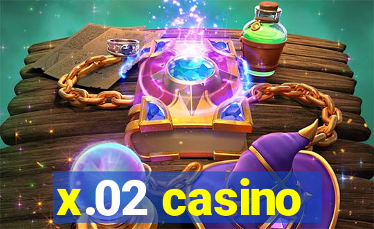 x.02 casino